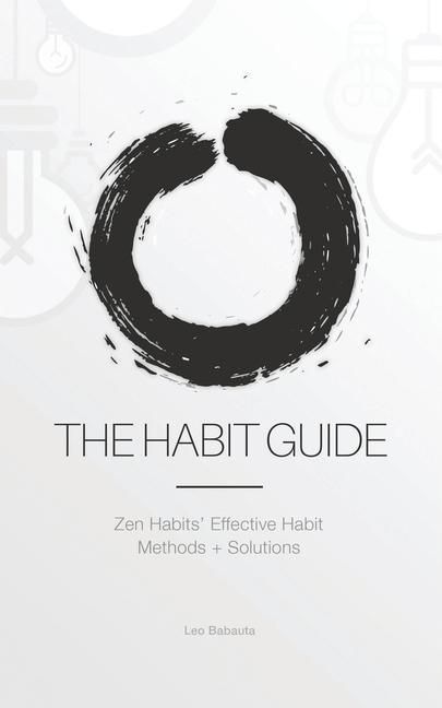 Produktbild: The Habit Guide: Zen Habits' Effective Habit Methods + Solutions: Zen Habits'