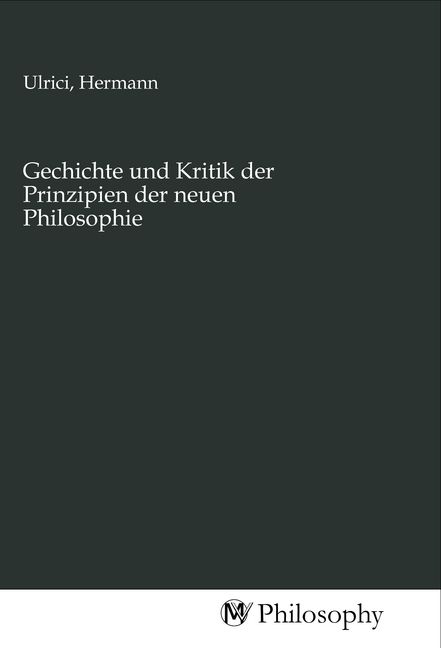 Produktbild: Gechichte und Kritik der Prinzipien der neuen Philosophie
