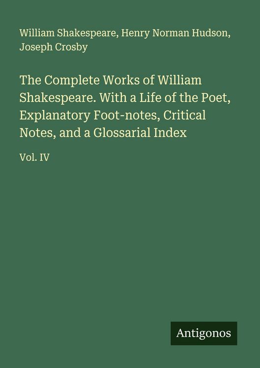 Produktbild: The Complete Works of William Shakespeare. With a Life of the Poet, Explanatory Foot-notes, Critical Notes, and a Glossarial Index