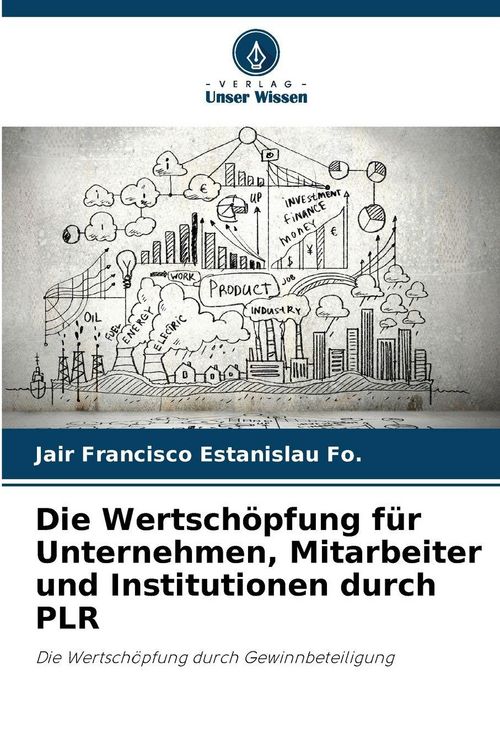 Produktbild: Die Wertsch&ouml;pfung f&uuml;r Unternehmen, Mitarbeiter und Institutionen durch PLR