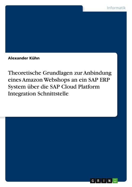 Produktbild: Theoretische Grundlagen zur Anbindung eines Amazon Webshops an ein SAP ERP System über die SAP Cloud Platform Integration Schnittstelle