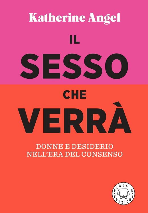 Produktbild: Il sesso che verr&agrave;. Donne e desiderio nell'era del consenso