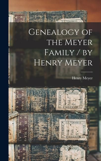 Produktbild: Genealogy of the Meyer Family / by Henry Meyer