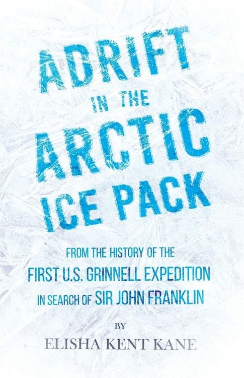 Produktbild: Adrift in the Arctic Ice Pack - From the History of the First U.S. Grinnell Expedition in Search of Sir John Franklin