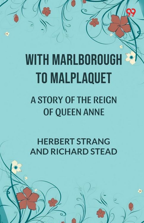 Produktbild: With Marlborough To Malplaquet A Story of the Reign of Queen Anne
