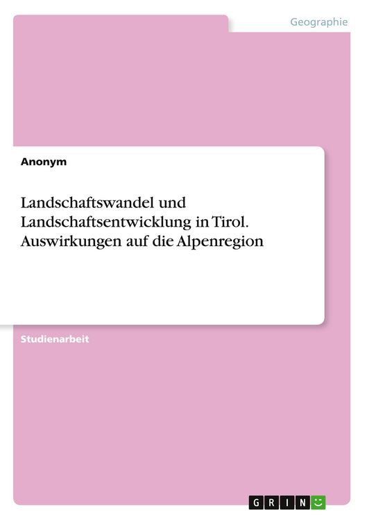Produktbild: Landschaftswandel und Landschaftsentwicklung in Tirol. Auswirkungen auf die Alpenregion