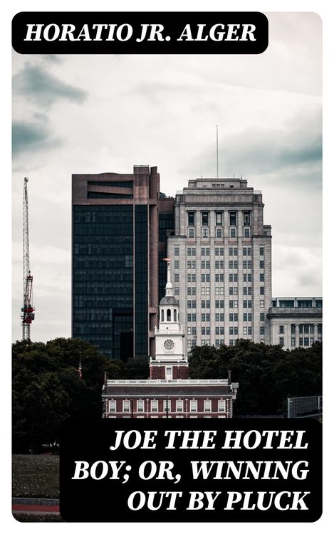 Produktbild: Joe the Hotel Boy; Or, Winning out by Pluck