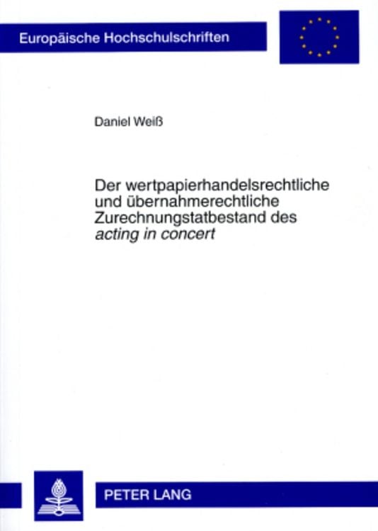 Bild vom Artikel Der wertpapierhandelsrechtliche und übernahmerechtliche Zurechnungstatbestand des «acting in concert» vom Autor Daniel Weiss