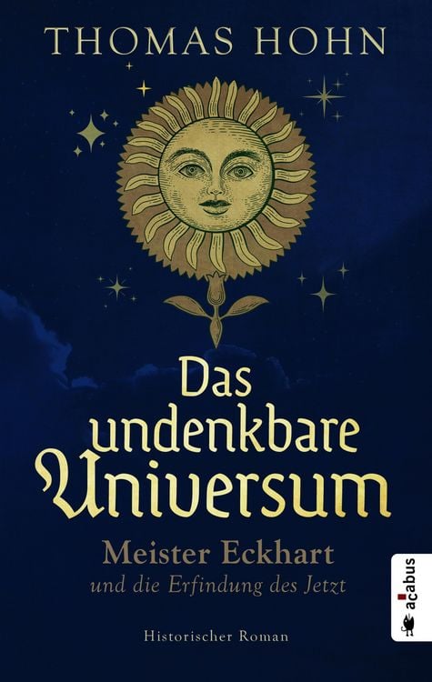 Produktbild: Das undenkbare Universum: Meister Eckhart und die Erfindung des Jetzt