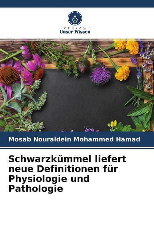 Produktbild: Schwarzk&uuml;mmel liefert neue Definitionen f&uuml;r Physiologie und Pathologie