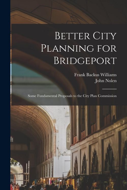 Produktbild: Better City Planning for Bridgeport: Some Fundamental Proposals to the City Plan Commission