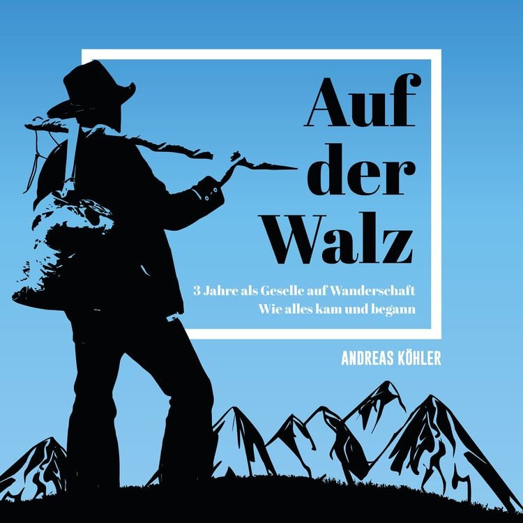 Produktbild: Auf der Walz - 3 Jahre als Geselle auf Wanderschaft