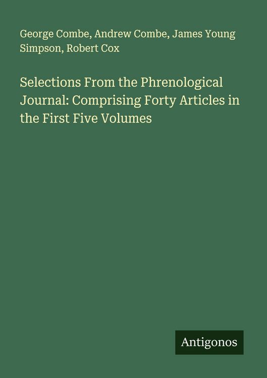 Produktbild: Selections From the Phrenological Journal: Comprising Forty Articles in the First Five Volumes