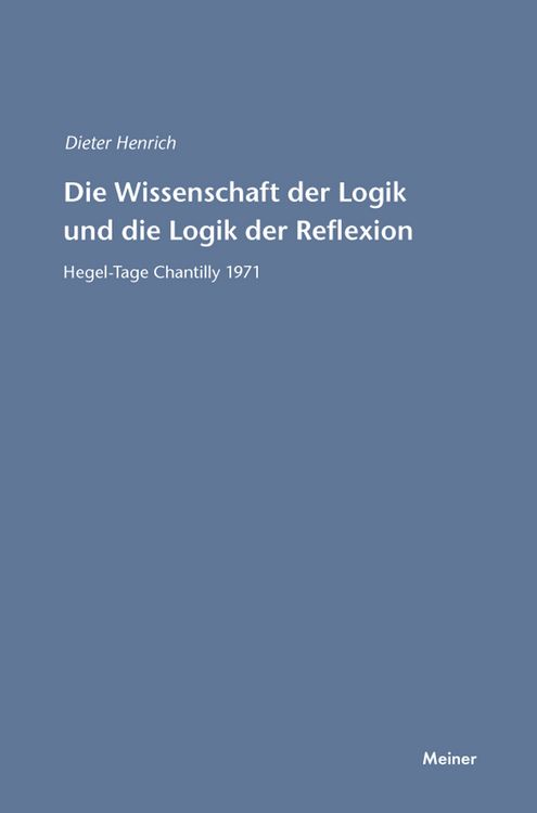 Produktbild: Die Wissenschaft der Logik und die Logik der Reflexion