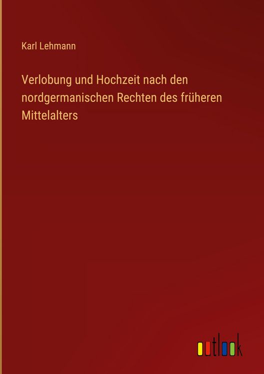 Produktbild: Verlobung und Hochzeit nach den nordgermanischen Rechten des fr&uuml;heren Mittelalters