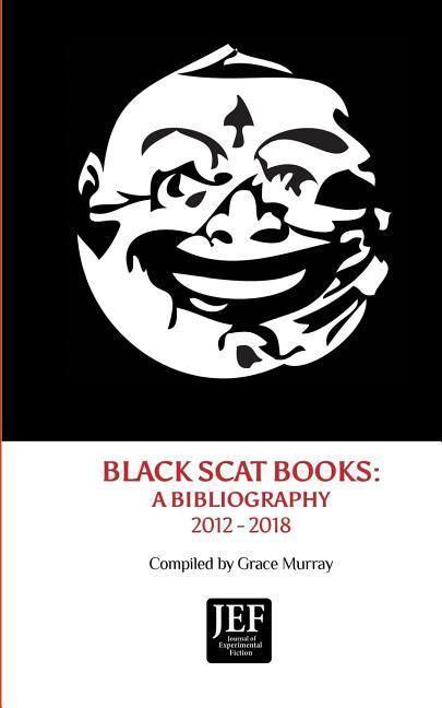 Produktbild: Black Scat Books: A Bibliography 2012 - 2018