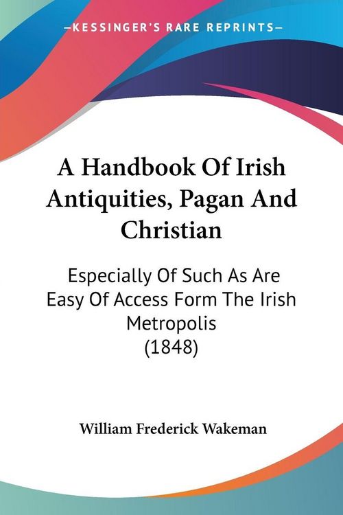 Produktbild: A Handbook Of Irish Antiquities, Pagan And Christian