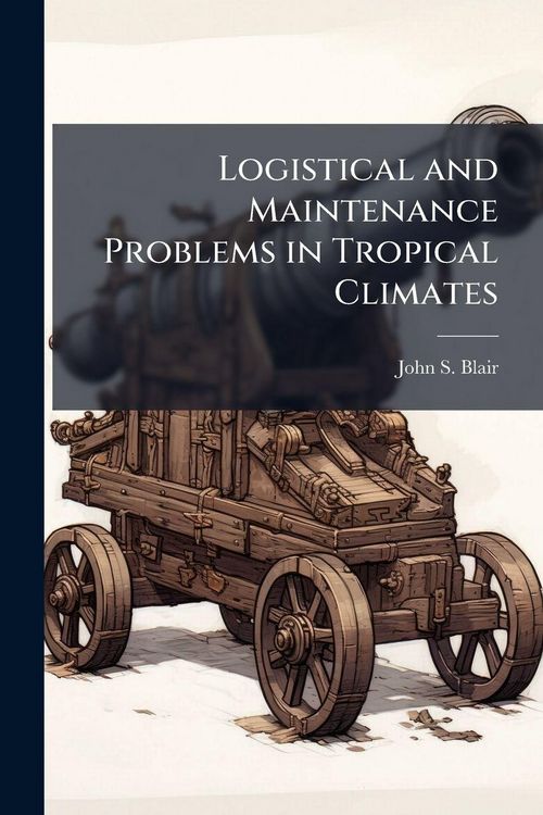 Produktbild: Logistical and Maintenance Problems in Tropical Climates