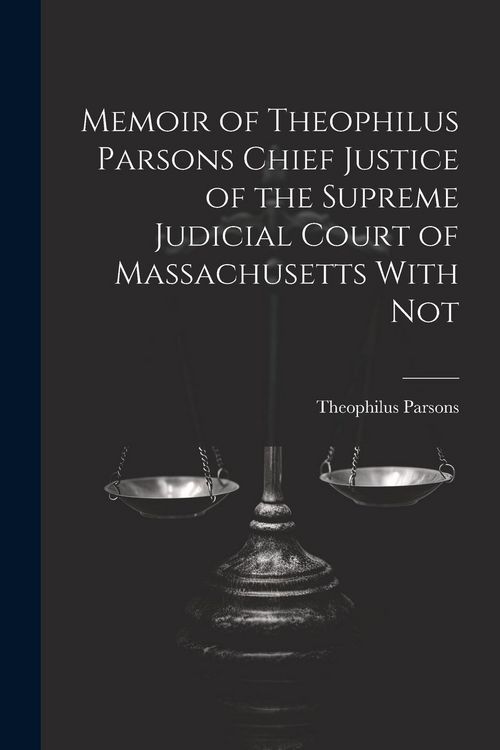 Produktbild: Memoir of Theophilus Parsons Chief Justice of the Supreme Judicial Court of Massachusetts With Not