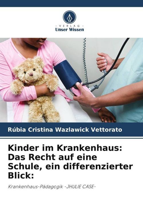 Produktbild: Kinder im Krankenhaus: Das Recht auf eine Schule, ein differenzierter Blick: