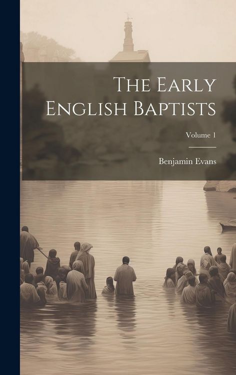 Produktbild: The Early English Baptists; Volume 1