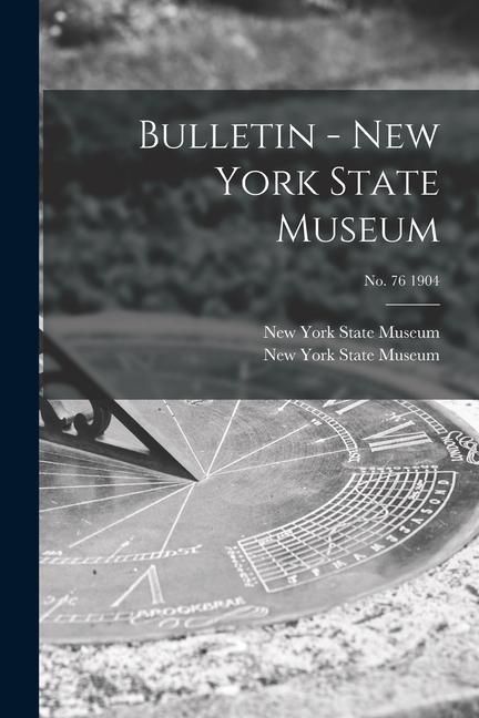 Produktbild: Bulletin - New York State Museum; no. 76 1904