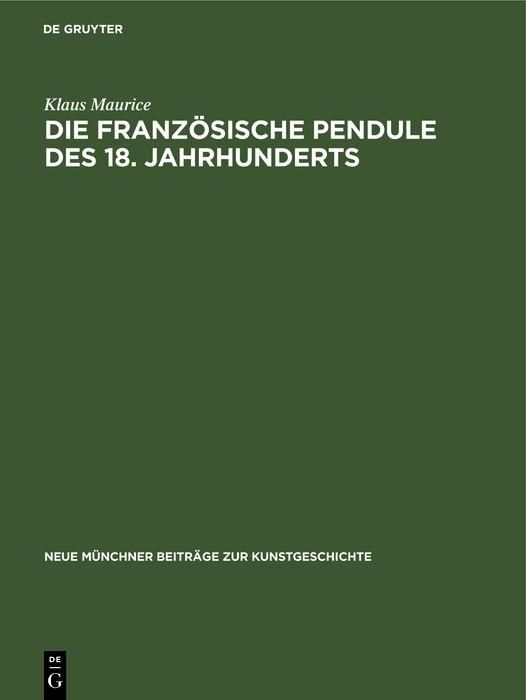 Produktbild: Die franz&ouml;sische Pendule des 18. Jahrhunderts
