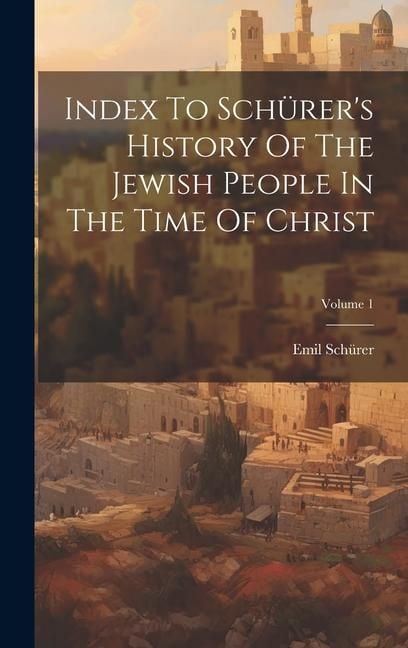 Produktbild: Index To Sch&uuml;rer's History Of The Jewish People In The Time Of Christ; Volume 1