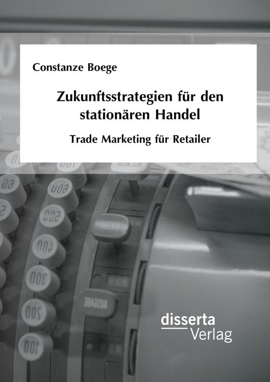 Produktbild: Zukunftsstrategien f&uuml;r den station&auml;ren Handel: Trade Marketing f&uuml;r Retailer