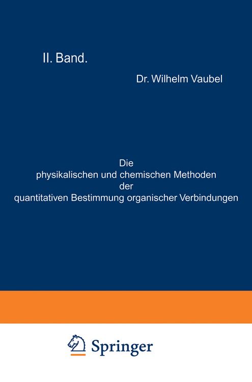 Produktbild: Die physikalischen und chemischen Methoden der quantitativen Bestimmung organischer Verbindungen