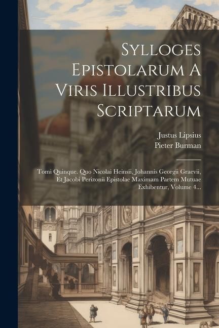 Produktbild: Sylloges Epistolarum A Viris Illustribus Scriptarum: Tomi Quinque. Quo Nicolai Heinsii, Johannis Georgii Graevii, Et Jacobi Perizonii Epistolae Maxima