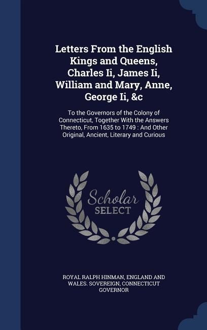 Produktbild: Letters From the English Kings and Queens, Charles Ii, James Ii, William and Mary, Anne, George Ii, &c