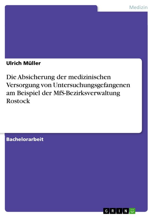 Produktbild: Die Absicherung der medizinischen Versorgung von Untersuchungsgefangenen am Beispiel der MfS-Bezirksverwaltung Rostock