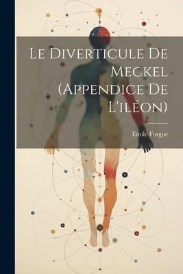 Produktbild: Le Diverticule De Meckel (Appendice De L'il&eacute;on)