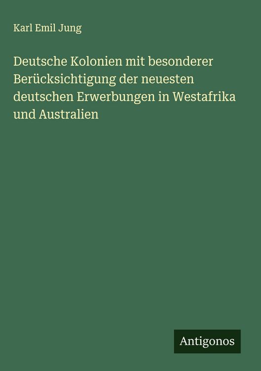 Produktbild: Deutsche Kolonien mit besonderer Ber&uuml;cksichtigung der neuesten deutschen Erwerbungen in Westafrika und Australien