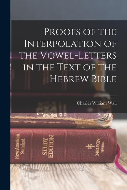Produktbild: Proofs of the Interpolation of the Vowel-Letters in the Text of the Hebrew Bible