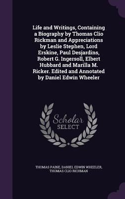Produktbild: Life and Writings, Containing a Biography by Thomas Clio Rickman and Appreciations by Leslie Stephen, Lord Erskine, Paul Desjardins, Robert G. Ingerso