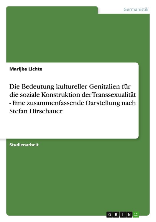 Produktbild: Die Bedeutung kultureller Genitalien f&uuml;r die soziale Konstruktion der Transsexualit&auml;t - Eine zusammenfassende Darstellung nach Stefan Hirschauer