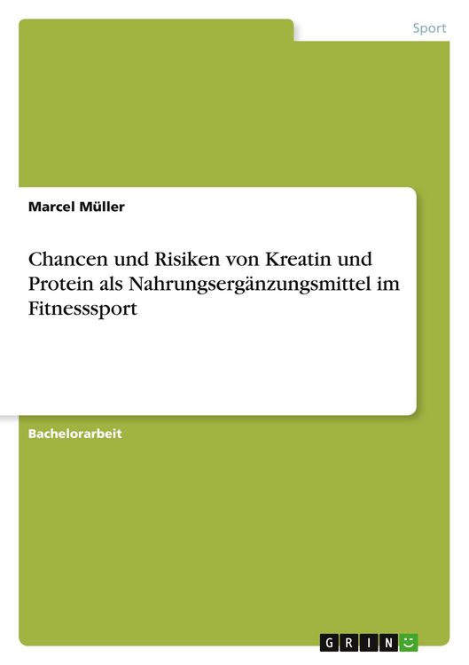 Produktbild: Chancen und Risiken von Kreatin und Protein als Nahrungserg&auml;nzungsmittel im Fitnesssport