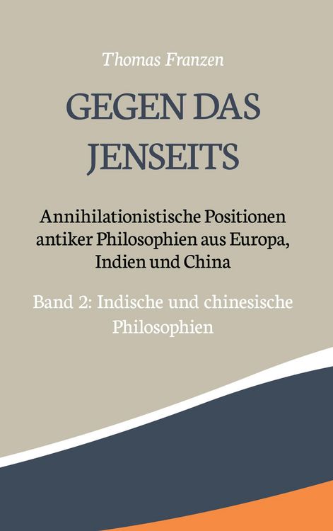 Produktbild: Gegen das Jenseits: Annihilationistische Positionen antiker Philosophien aus Europa, Indien und China