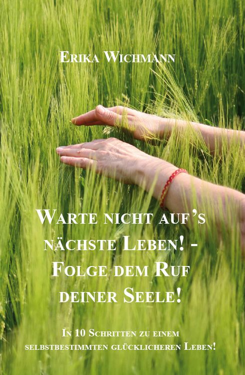 Produktbild: Warte nicht aufs n&auml;chste Leben! - Folge dem Ruf deiner Seele!