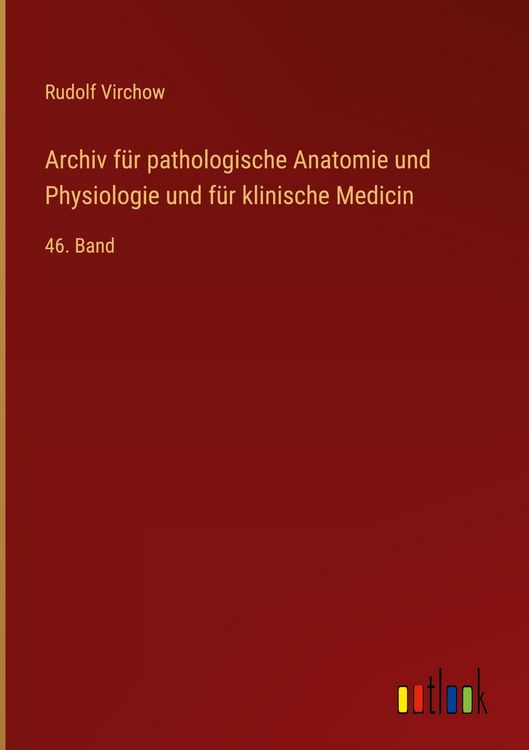 Produktbild: Archiv f&uuml;r pathologische Anatomie und Physiologie und f&uuml;r klinische Medicin