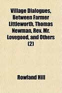 Produktbild: Village Dialogues, Between Farmer Littleworth, Thomas Newman, REV. Mr. Lovegood, and Others (2)