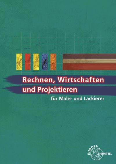 Produktbild: Rechnen, Wirtschaften und Projektieren f&uuml;r Maler und Lackierer