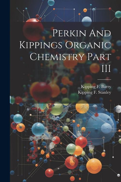 Produktbild: Perkin And Kippings Organic Chemistry Part III
