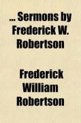 Produktbild: Sermons by Frederick W. Robertson (Volume 3); With Preface by C.B. Robertson, and Introduction by Ian MacLaren [Pseud.].