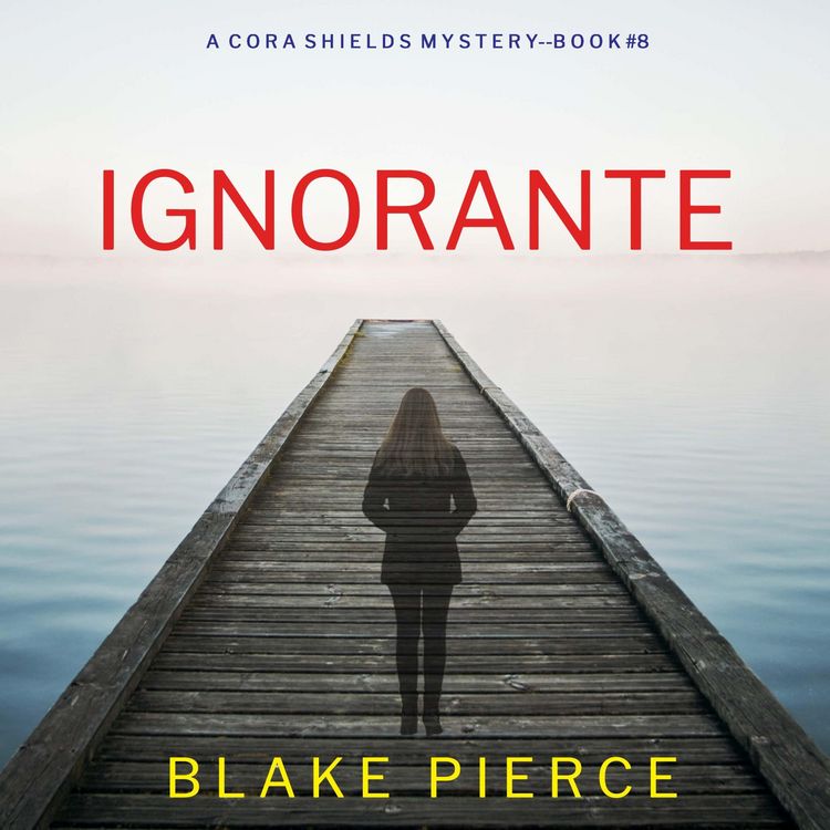 Produktbild: Ignorante (Un thriller de Cora Shields &mdash; tome 8)