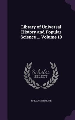 Produktbild: Library of Universal History and Popular Science ... Volume 10