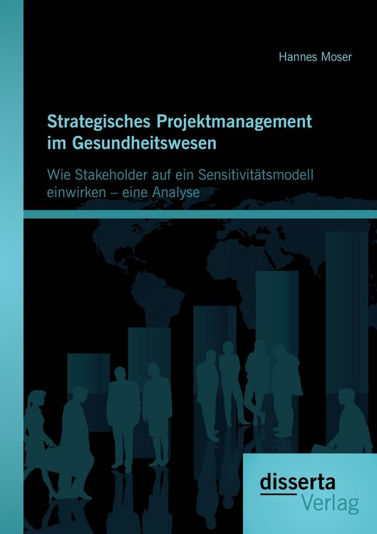 Produktbild: Strategisches Projektmanagement im Gesundheitswesen: Wie Stakeholder auf ein Sensitivit&auml;tsmodell einwirken - eine Analyse