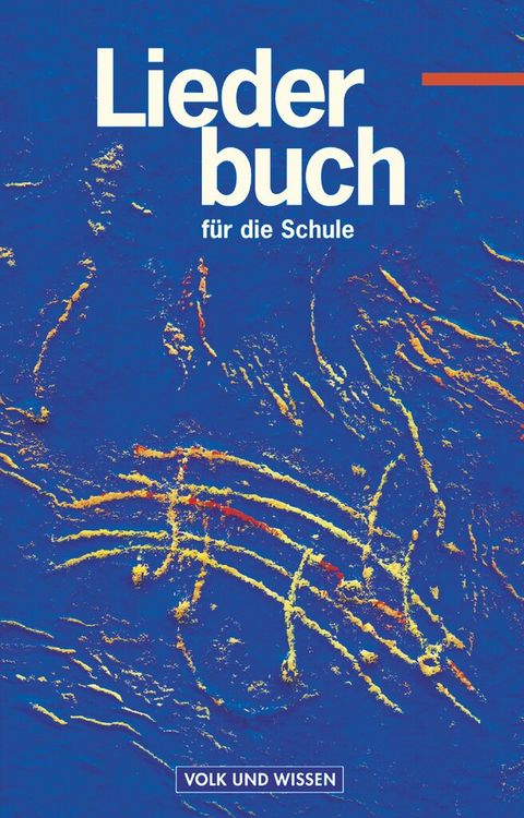 Produktbild: Liederbuch f&uuml;r die Schule - F&uuml;r das 5. bis 13. Schuljahr - &Ouml;stliche Bundesl&auml;nder und Berlin - Bisherige Ausgabe. Sch&uuml;lerbuch